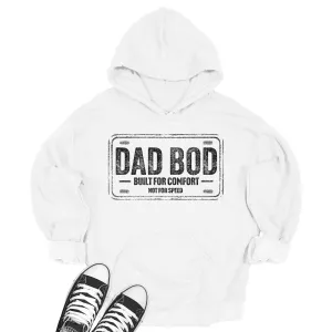 Dad Bod Built For Comfort Hoodie